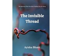 THE INVISIBLE THREAD: Recognizing What Has Been Holding You All Along