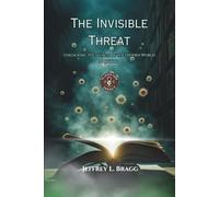 The Invisible Threat: Unlocking the Secrets of the Hidden World (The Locked Room Legacy Book Series)