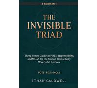The Invisible Triad: Three Honest Guides to POTS, Hypermobility, and MCAS for the Woman Whose Body Was Called Anxious