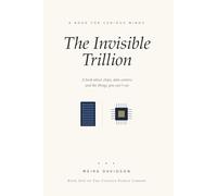 The Invisible Trillion: A book about chips, data centers, and the things you can't see (The Curious Family Library)