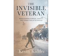 The Invisible Veteran: Rediscovering Purpose, Identity, and Connection After Service