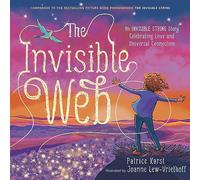 The Invisible Web: An Invisible String Story Celebrating Love and Universal Connection: 4