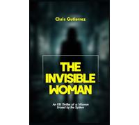 THE INVISIBLE WOMA: An FBI Thriller of a Woman Erased by the System