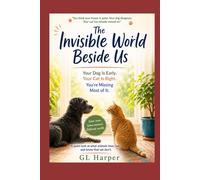 The Invisible World Beside Us: There’s a layer of sound above your world, always there. Your dog and cat lives in it. Shared Space, Different Worlds (Back Porch Series: Slow Thinking, Anywhere)