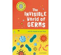 The Invisible World of Germs: …and Its Impact on Our Lives (Very Short Introduction for Curious Youn)