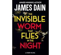 The Invisible Worm That Flies in the Night: A Psychological Thriller of Evil and Redemption (Twisted)