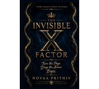 THE INVISIBLE X FACTOR: Every Legacy Starts Invisible