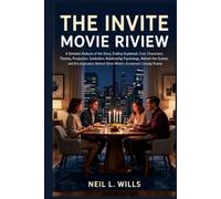 The Invite Movie Review: A Detailed Analysis of the Story, Cast, Characters, Themes, Production, Symbolism, Relationship Psychology, and the Inspiration Behind Olivia Wilde's Acclaimed Comedy Drama