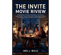 The Invite Movie Review: A Detailed Analysis of the Story, Cast, Characters, Themes, Production, Symbolism, Relationship Psychology, and the Inspiration Behind Olivia Wilde's Acclaimed Comedy Drama