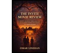 The Invite Movie Review: In-Depth Analysis of Themes, Characters, and Relationship Dynamics with Insights into Hidden Meanings (The Modern Cinema Review Series)
