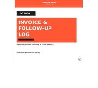 The Invoice & Follow-Up Log: Get Paid Without Chasing It From Memory