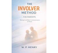 The Involver Method for Parents: Raising Confident Communicators at Home