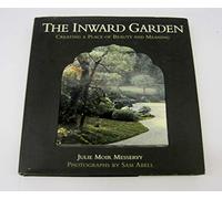 The Inward Garden: Creating a Place of Beauty and Meaning
