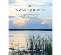 THE INWARD JOURNEY: A Self-Reflection Journal for Focus, Energy & Calm