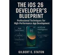 The iOS 26 Developer’s Blueprint: Professional Techniques for High-Performance App Development (Precision Developer Series)