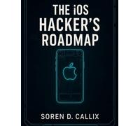 The IOS Hacker's Roadmao (Simplified and Essential Programming Tech Tutorial for Beginners)