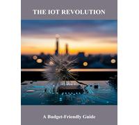 The Iot Revolution: A Budget-Friendly Guide
