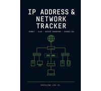 THE IP ADDRESS & NETWORK TRACKER: A Documentation Logbook to Record Your IP Schema, Subnets & VLANs, Device & MAC Inventory, Password Locations, and ... - for Home Labs, IT Admins & Network Techs