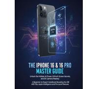 The iPhone 16 & 16 Pro Master Guide: Unlock the Hidden AI Power, 6.9-Inch Screen Secrets, and 5X Camera Mastery