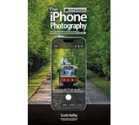 The iPhone Photography Book: How to Get Professional-Looking Images Using the Camera You Always Have with You
