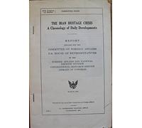 The Iran hostage crisis, a chronology of daily developments report