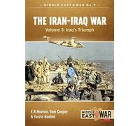 The Iran-Iraq War Volume 3: Iraq's Triumph (Middle East@War)