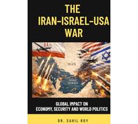 The Iran-Israel-USA War: Global Impact on Economy, Security and World Politics