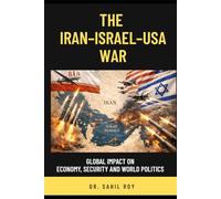 The Iran-Israel-USA War: Global Impact on Economy, Security and World Politics