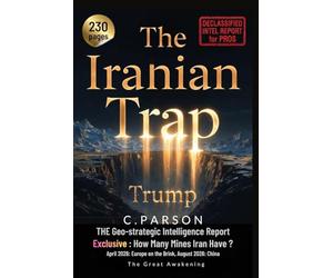 THE IRANIAN TRAP - A Geostrategic Intel. Report - How the United States Lost the Middle East: Feb. 2026: Iran-USA Escalation April 2026: Europe on the ... War & the Collapse of U.S. Strategic Power