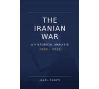 The Iranian War: A Historical Analysis (1900-2026)