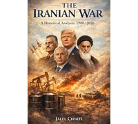 The Iranian War: A Historical Analysis (1900-2026) (Political Thougth)