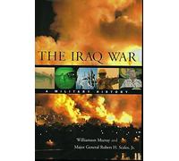 The Iraq War: A Military History