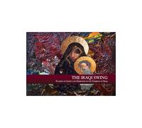 The Iraqi swing. Flashes of light and darkness in the church of Iraq. Ediz. illustrata