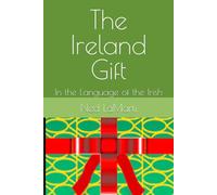 The Ireland Gift: In the Language of the Irish