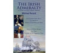 The Irish Admiralty: A Story of Irish Naval Heroes