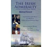 The Irish Admiralty: A Story of Irish Naval Heroes
