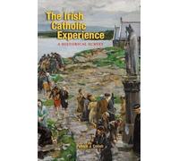 The Irish Catholic Experience: A Historical Survey