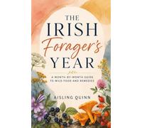 The Irish Forager's Year: A Month-by-Month Guide to Wild Food and Remedies
