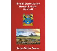 The Irish Greene's Family Heritage and History 1640-2023
