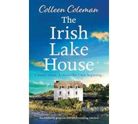The Irish Lake House: An absolutely gorgeous and heart-warming romance