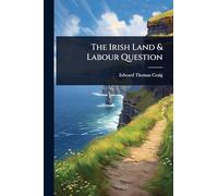 The Irish Land & Labour Question