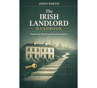 The Irish Landlord Handbook: From First Rental to Financial Freedom