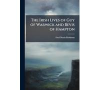 The Irish Lives of Guy of Warwick and Bevis of Hampton