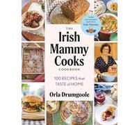 The Irish Mammy Cooks Cookbook: 100 recipes that taste of home