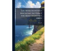 The Irish Monthly Magazine [Afterw.] the Irish Monthly (1883)