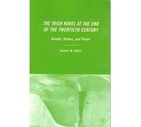 [(The Irish Novel at the End of the Twentieth Century : Gender, Bodies, and Power)] [By (author) Jennifer M. Jeffers] published on (July, 2008)