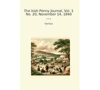 The Irish Penny Journal, Vol. 1 No. 20, November 14, 1840 (Classic Books)