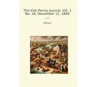 The Irish Penny Journal, Vol. 1 No. 24, December 12, 1840 (Classic Books)