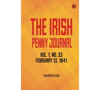 The Irish Penny Journal Vol. 1 No. 33 February 13 1841