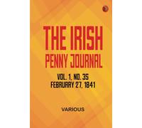 The Irish Penny Journal Vol. 1 No. 35 February 27 1841